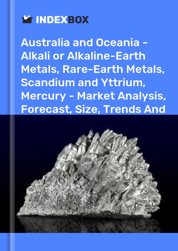 Report Australia and Oceania - Alkali or Alkaline-Earth Metals, Rare-Earth Metals, Scandium and Yttrium, Mercury - Market Analysis, Forecast, Size, Trends and Insights for 499$