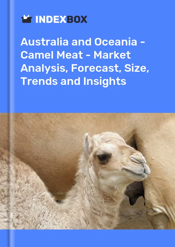 Report Australia and Oceania - Camel Meat - Market Analysis, Forecast, Size, Trends and Insights for 499$
