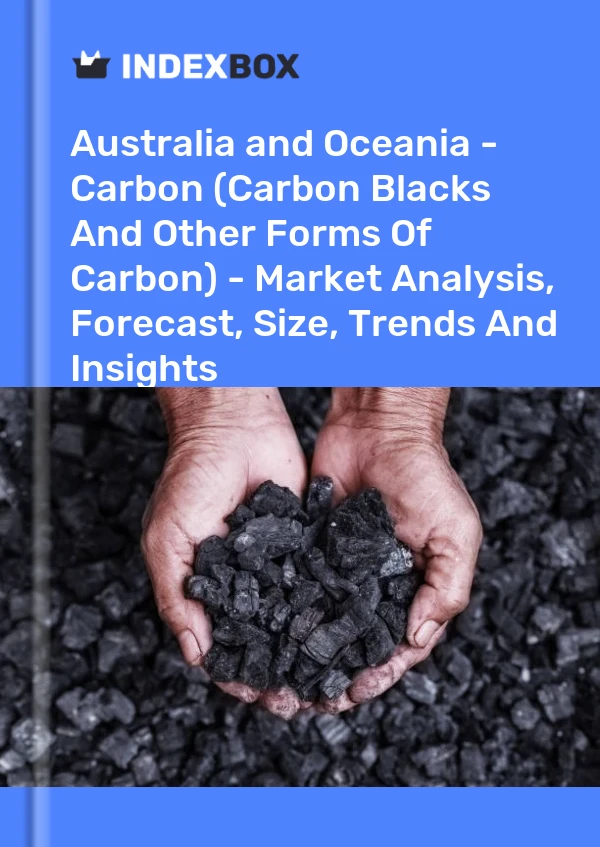 Report Australia and Oceania - Carbon (Carbon Blacks and Other Forms of Carbon) - Market Analysis, Forecast, Size, Trends and Insights for 499$