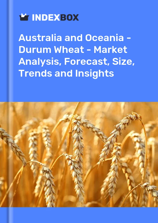 Report Australia and Oceania - Durum Wheat - Market Analysis, Forecast, Size, Trends and Insights for 499$