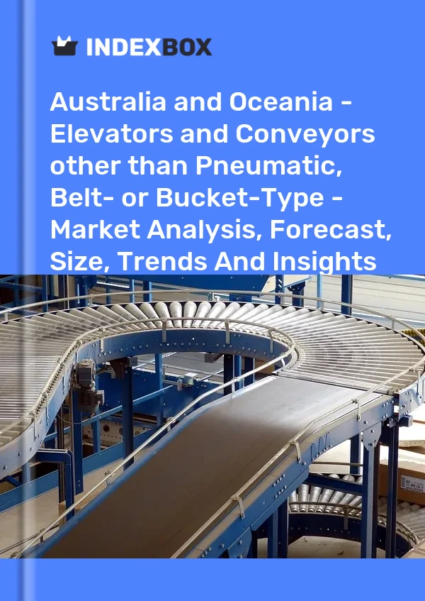 Report Australia and Oceania - Elevators and Conveyors other than Pneumatic, Belt- or Bucket-Type - Market Analysis, Forecast, Size, Trends and Insights for 499$