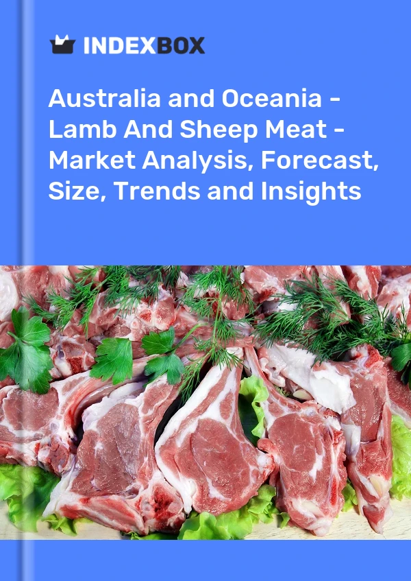 Report Australia and Oceania - Lamb and Sheep Meat - Market Analysis, Forecast, Size, Trends and Insights for 499$