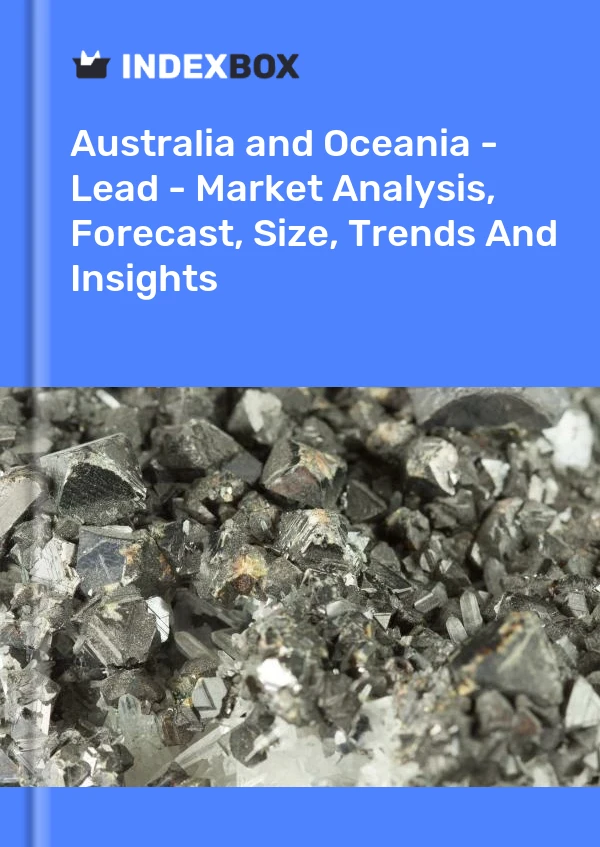 Report Australia and Oceania - Lead - Market Analysis, Forecast, Size, Trends and Insights for 499$