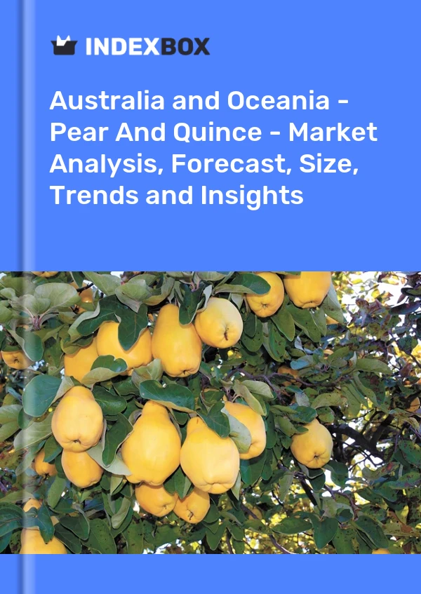 Report Australia and Oceania - Pear and Quince - Market Analysis, Forecast, Size, Trends and Insights for 499$