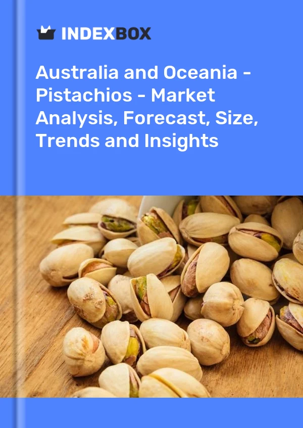 Report Australia and Oceania - Pistachios - Market Analysis, Forecast, Size, Trends and Insights for 499$
