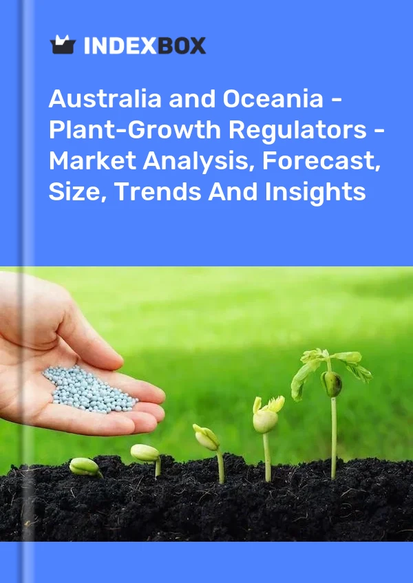 Report Australia and Oceania - Plant-Growth Regulators - Market Analysis, Forecast, Size, Trends and Insights for 499$