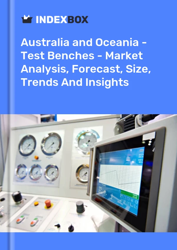 Report Australia and Oceania - Test Benches - Market Analysis, Forecast, Size, Trends and Insights for 499$