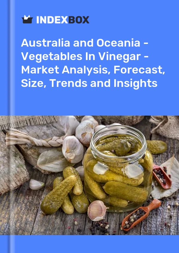 Report Australia and Oceania - Vegetables in Vinegar - Market Analysis, Forecast, Size, Trends and Insights for 499$