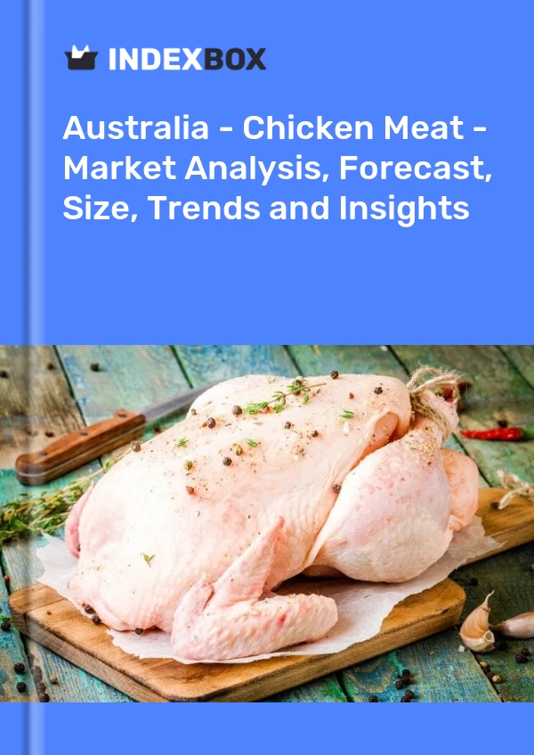 Australia - Chicken Meat - Market Analysis, Forecast, Size, Trends and Insights