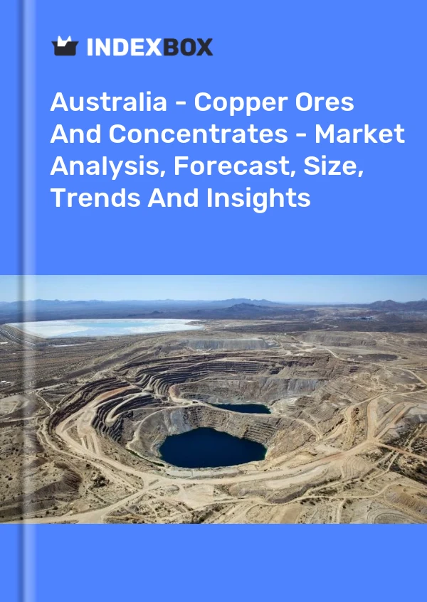 Bericht Australien – Kupfererze und Konzentrate – Marktanalyse, Prognose, Größe, Trends und Einblicke for 499$