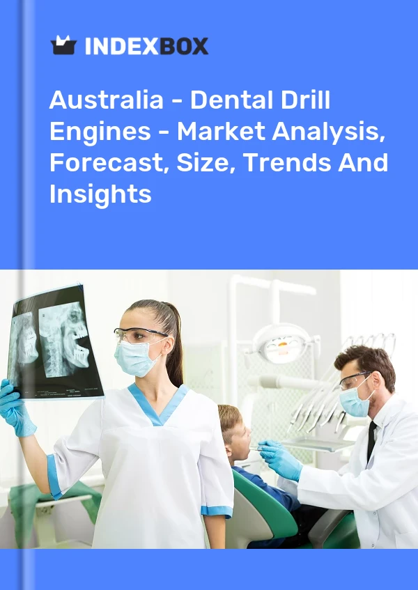 Report Australia - Dental Drill Engines - Market Analysis, Forecast, Size, Trends and Insights for 499$