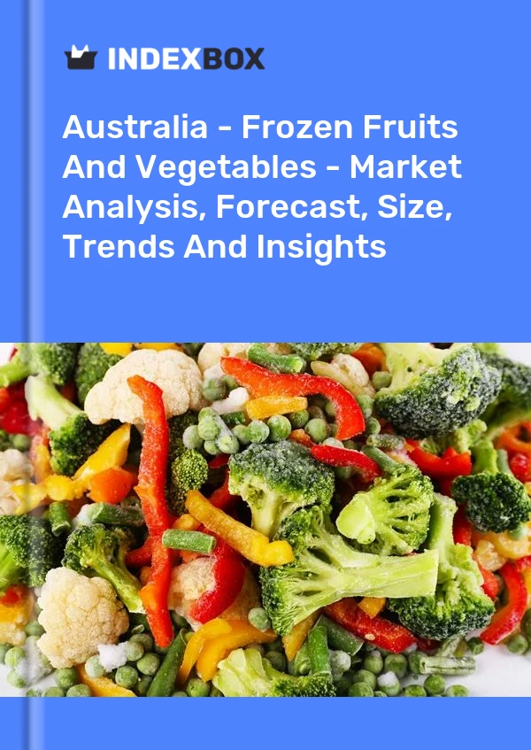 Australien – Gefrorenes Obst und Gemüse – Marktanalyse, Prognose, Größe, Trends und Einblicke