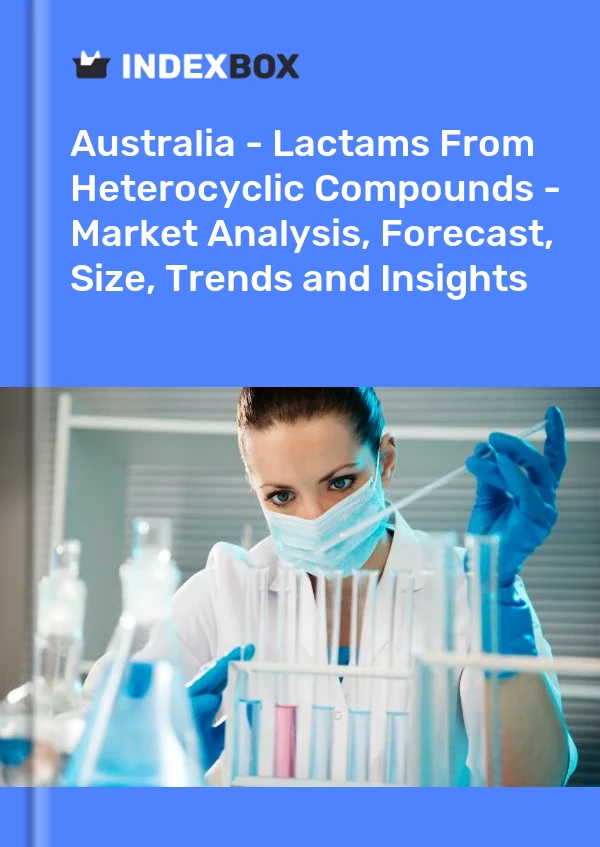 Report Australia - Lactams From Heterocyclic Compounds - Market Analysis, Forecast, Size, Trends and Insights for 499$