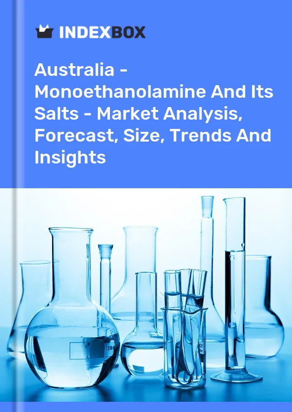 Report Australia - Monoethanolamine and Its Salts - Market Analysis, Forecast, Size, Trends and Insights for 499$