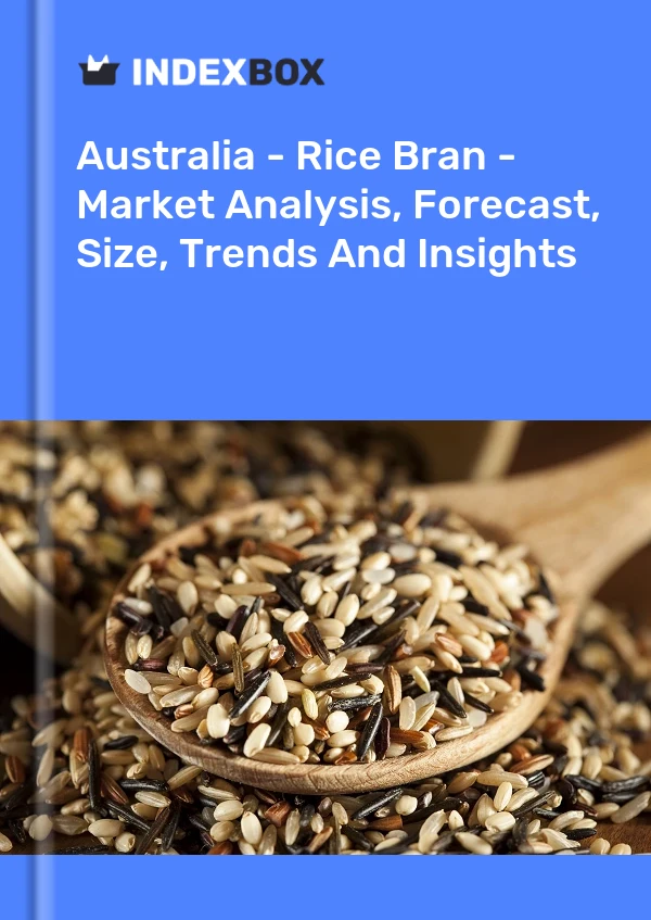 Bericht Australien – Reiskleie – Marktanalyse, Prognose, Größe, Trends und Erkenntnisse for 499$