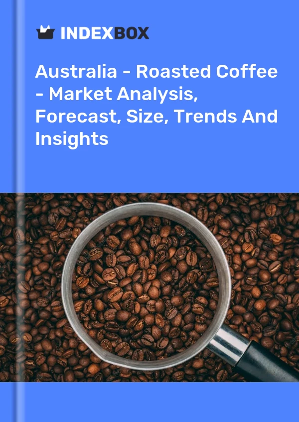 Australia - Roasted Coffee - Market Analysis, Forecast, Size, Trends And Insights
