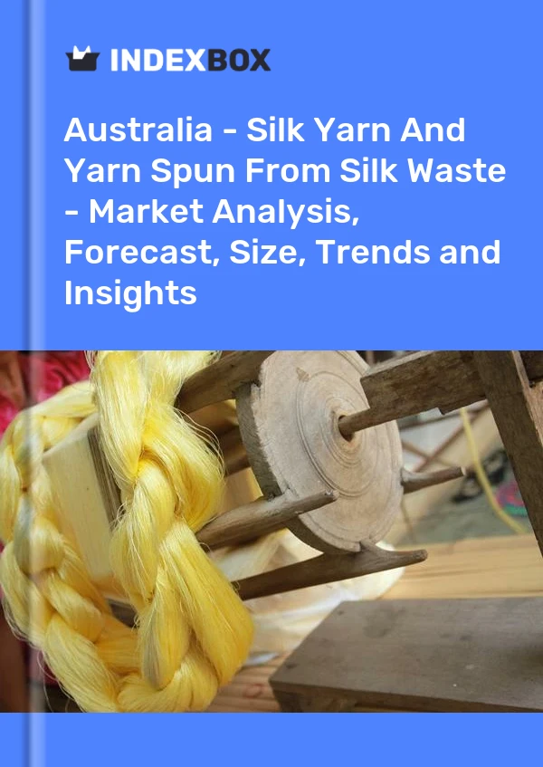 Australia - Silk Yarn And Yarn Spun From Silk Waste - Market Analysis, Forecast, Size, Trends and Insights