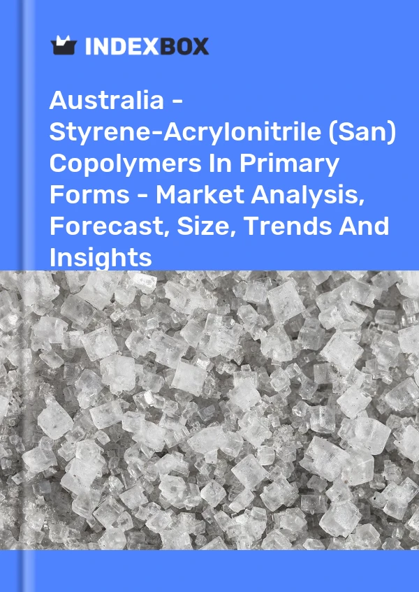 Report Australia - Styrene-Acrylonitrile (San) Copolymers in Primary Forms - Market Analysis, Forecast, Size, Trends and Insights for 499$
