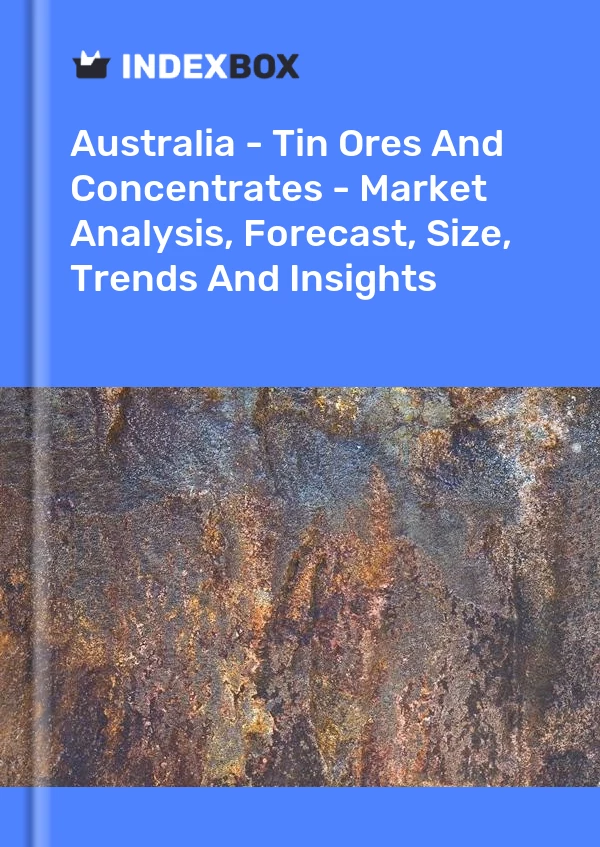 Bericht Australien – Zinnerze und Konzentrate – Marktanalyse, Prognose, Größe, Trends und Einblicke for 499$