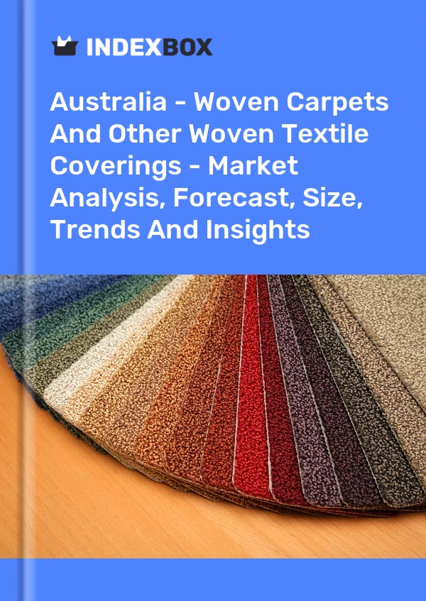 Bericht Australien - Gewebte Teppiche und andere gewebte Textilbeläge - Marktanalyse, Prognose, Größe, Trends und Einblicke for 499$