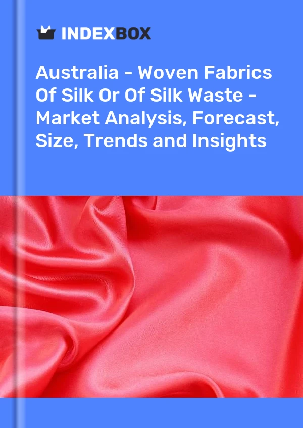 Bericht Australien - Gewebe aus Seide oder Seidenabfällen - Marktanalyse, Prognose, Größe, Trends und Einblicke for 499$