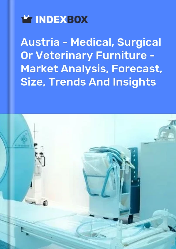 Report Austria - Medical, Surgical or Veterinary Furniture - Market Analysis, Forecast, Size, Trends and Insights for 499$