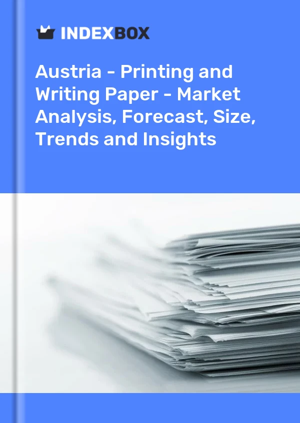 Report Austria - Printing and Writing Paper - Market Analysis, Forecast, Size, Trends and Insights for 499$