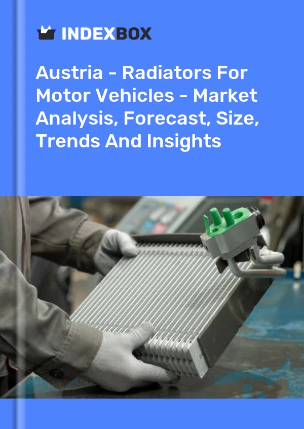 Austria - Radiators For Motor Vehicles - Market Analysis, Forecast, Size, Trends And Insights
