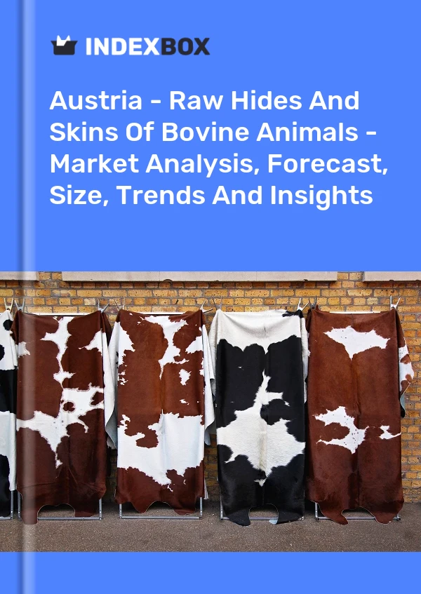 Report Austria - Raw Hides and Skins of Bovine Animals - Market Analysis, Forecast, Size, Trends and Insights for 499$