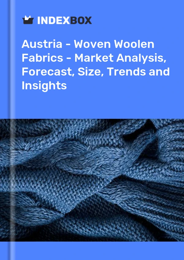 Report Austria - Woven Woolen Fabrics - Market Analysis, Forecast, Size, Trends and Insights for 499$