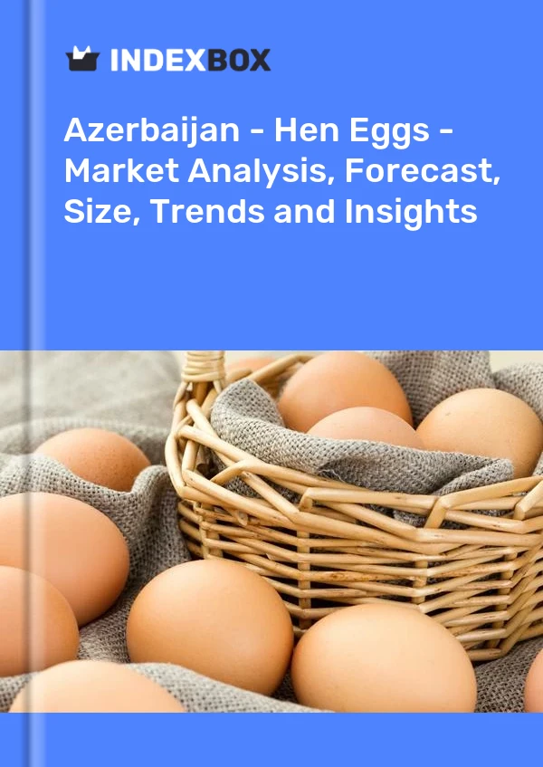 Report Azerbaijan - Hen Eggs - Market Analysis, Forecast, Size, Trends and Insights for 499$