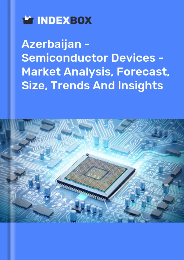 Report Azerbaijan - Semiconductor Devices - Market Analysis, Forecast, Size, Trends and Insights for 499$
