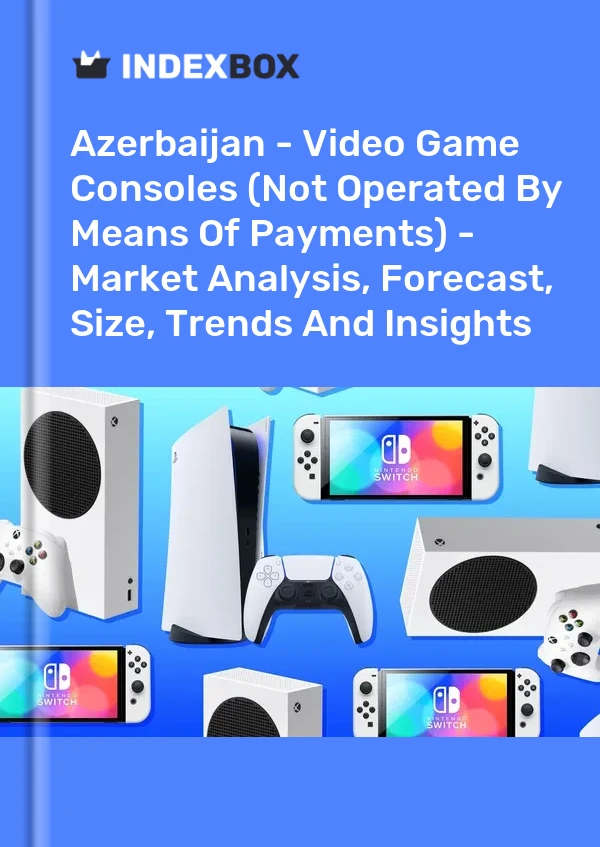 Report Azerbaijan - Video Game Consoles (Not Operated by Means of Payments) - Market Analysis, Forecast, Size, Trends and Insights for 499$