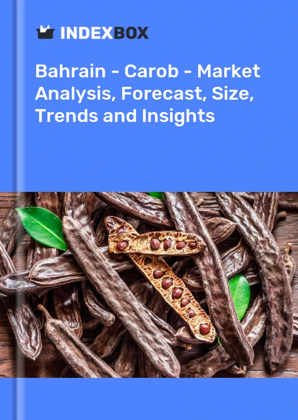 Report Bahrain - Carob - Market Analysis, Forecast, Size, Trends and Insights for 499$