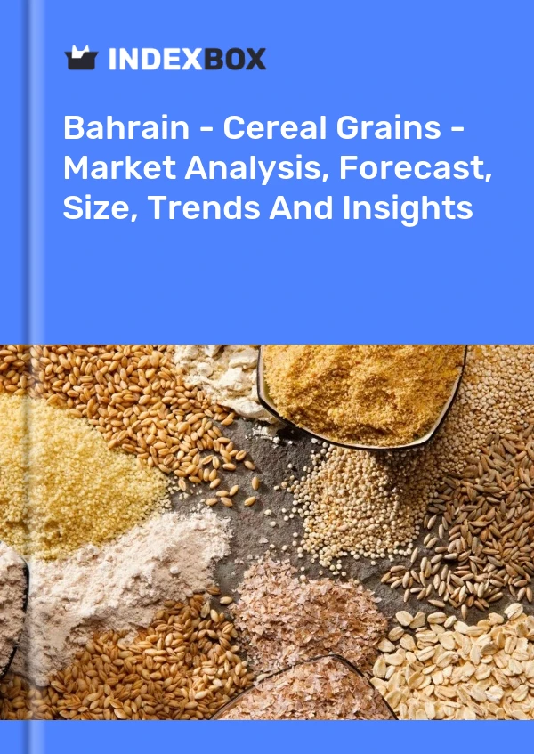 Report Bahrain - Cereal Grains - Market Analysis, Forecast, Size, Trends and Insights for 499$