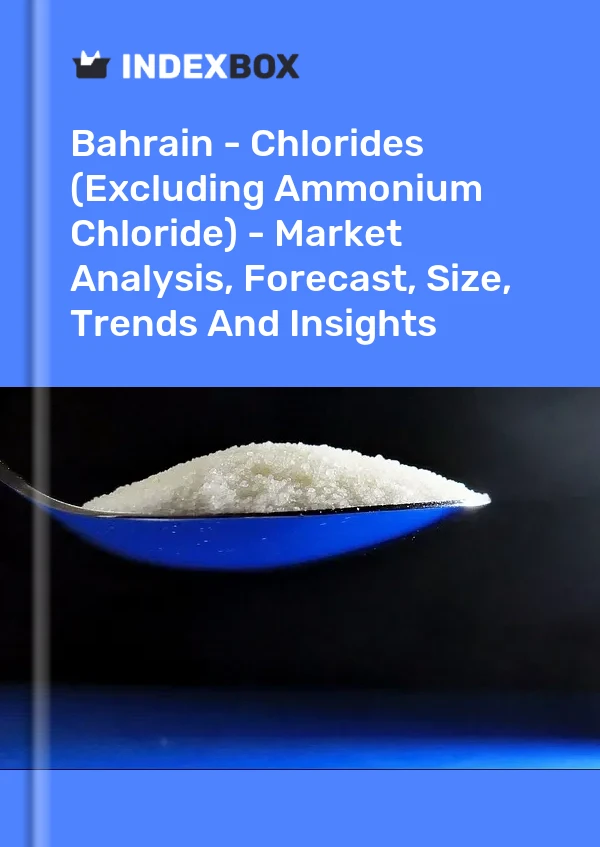 Bahrain - Chlorides (Excluding Ammonium Chloride) - Market Analysis, Forecast, Size, Trends And Insights