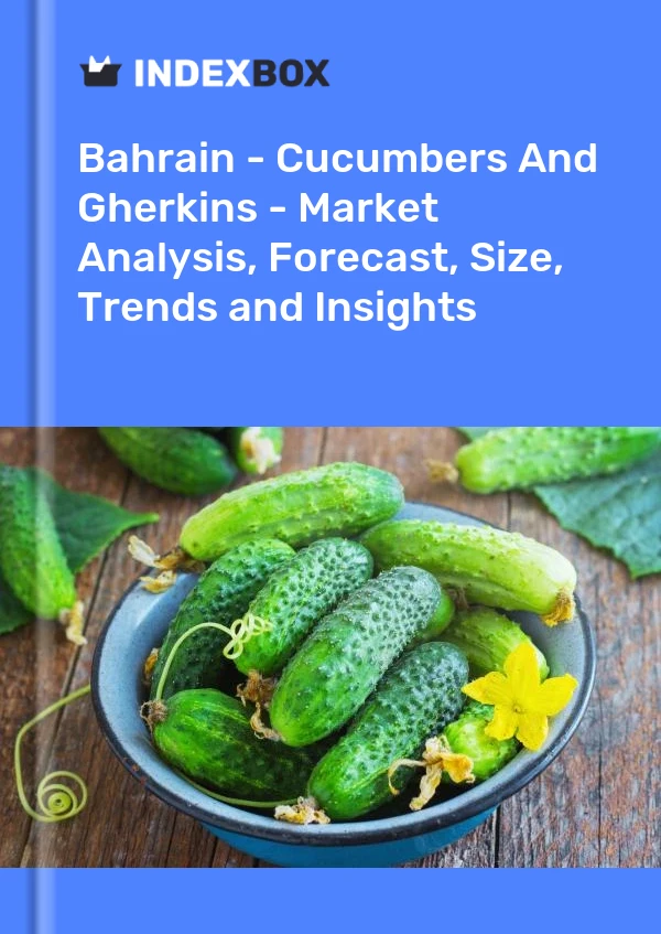 Report Bahrain - Cucumbers and Gherkins - Market Analysis, Forecast, Size, Trends and Insights for 499$