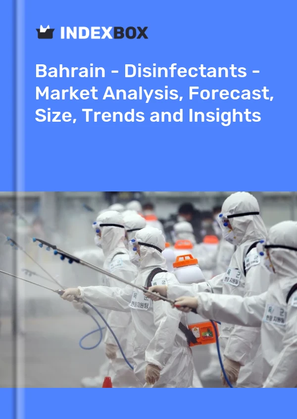Bahrain - Disinfectants - Market Analysis, Forecast, Size, Trends and Insights