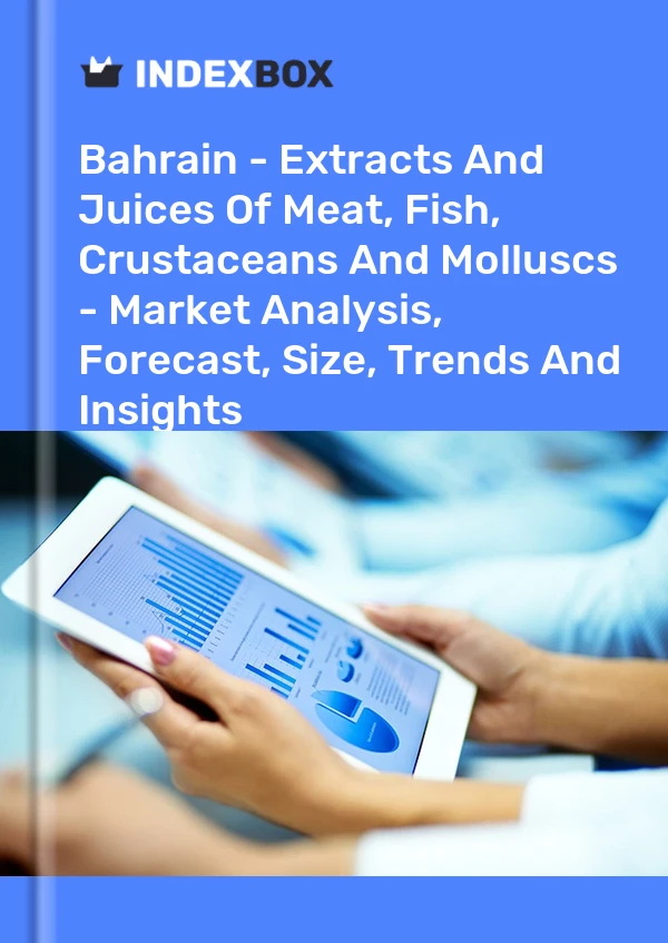 Report Bahrain - Extracts and Juices of Meat, Fish, Crustaceans and Molluscs - Market Analysis, Forecast, Size, Trends and Insights for 499$