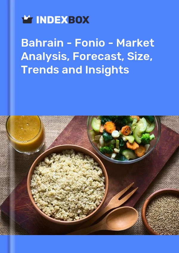 Report Bahrain - Fonio - Market Analysis, Forecast, Size, Trends and Insights for 499$