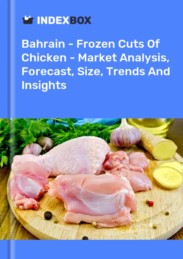 Bahrain - Frozen Cuts Of Chicken - Market Analysis, Forecast, Size, Trends And Insights