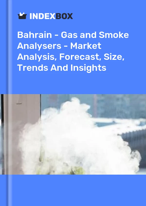 Report Bahrain - Gas and Smoke Analysers - Market Analysis, Forecast, Size, Trends and Insights for 499$