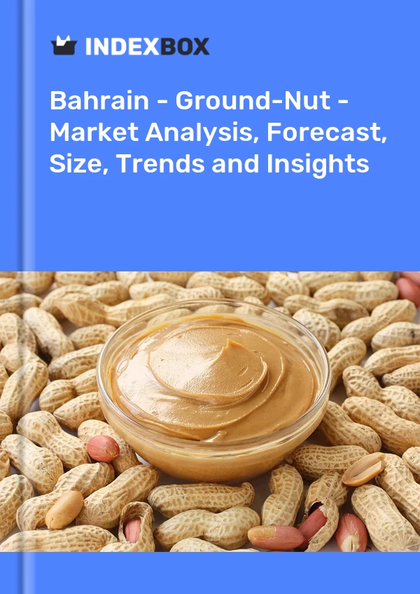 Bahrain - Ground-Nut - Market Analysis, Forecast, Size, Trends and Insights