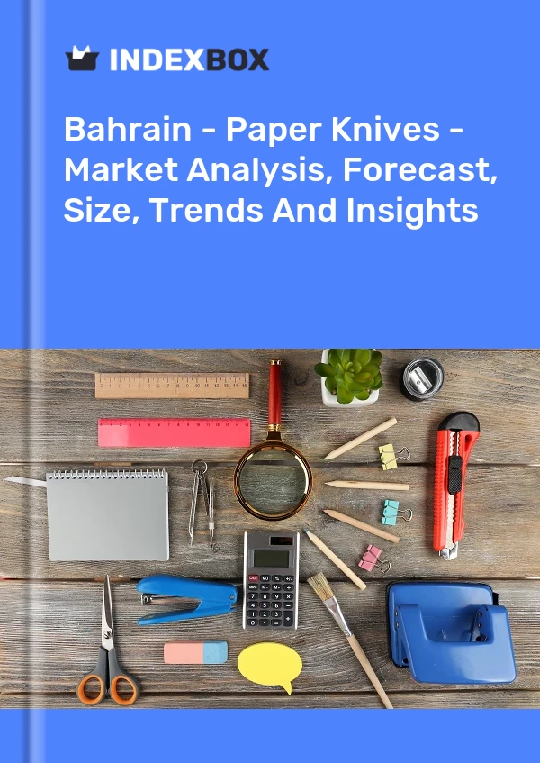 Report Bahrain - Paper Knives - Market Analysis, Forecast, Size, Trends and Insights for 499$