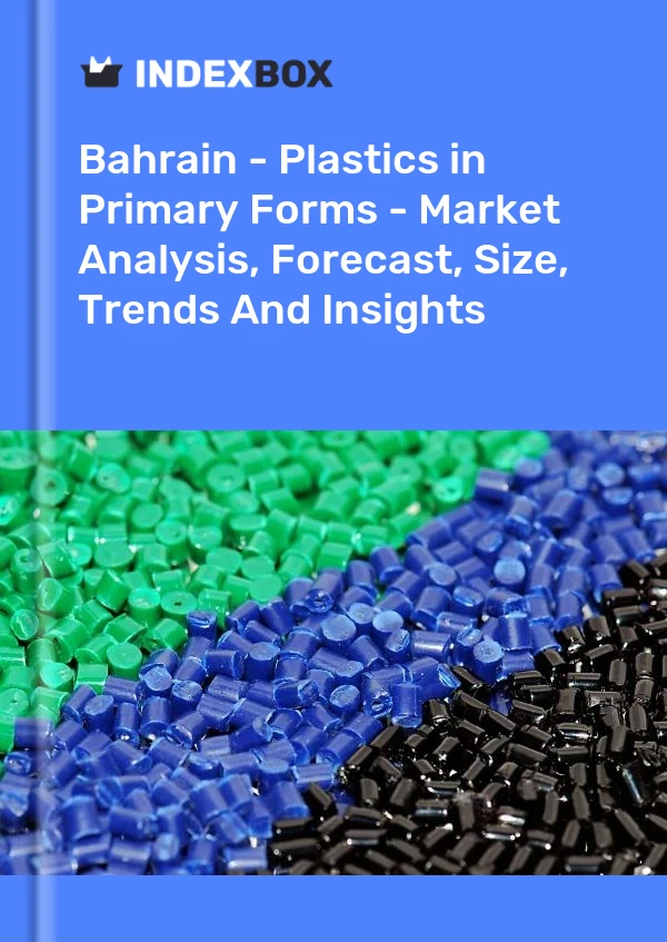 Report Bahrain - Plastics in Primary Forms - Market Analysis, Forecast, Size, Trends and Insights for 499$
