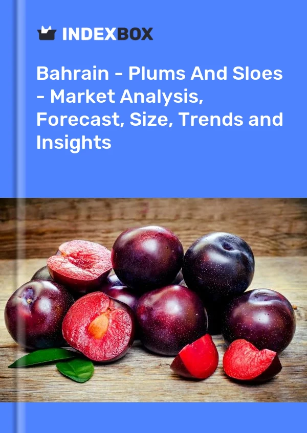 Report Bahrain - Plums and Sloes - Market Analysis, Forecast, Size, Trends and Insights for 499$