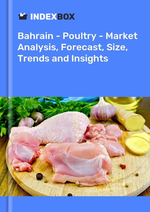 Report Bahrain - Poultry - Market Analysis, Forecast, Size, Trends and Insights for 499$