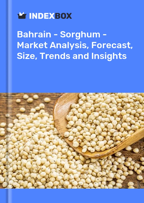 Report Bahrain - Sorghum - Market Analysis, Forecast, Size, Trends and Insights for 499$