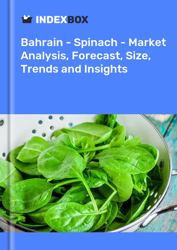 Report Bahrain - Spinach - Market Analysis, Forecast, Size, Trends and Insights for 499$