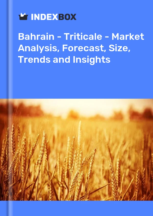Report Bahrain - Triticale - Market Analysis, Forecast, Size, Trends and Insights for 499$